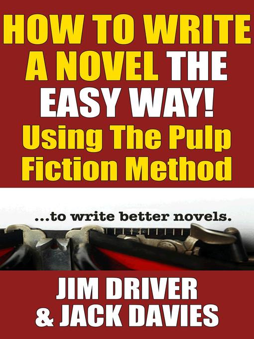 Cover image for How to Write a Novel the Easy Way Using the Pulp Fiction Method to Write Better Novels